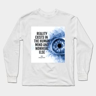 Reality Exists 1984 Quote Long Sleeve T-Shirt